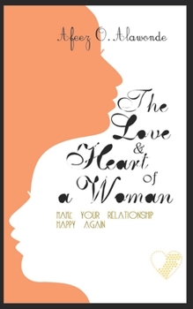 Paperback The Love and Heart of a Woman: Make Your Relationship Happy Again Book