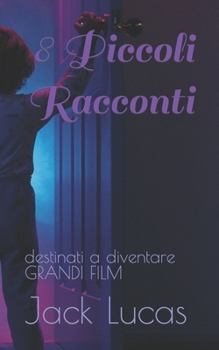 Paperback 8 Piccoli Racconti: destinati a diventare GRANDI FILM [Italian] Book