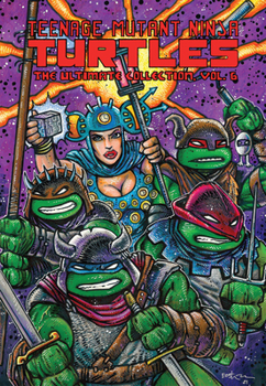 Teenage Mutant Ninja Turtles: The Ultimate Collection, Vol. 6 - Book  of the Teenage Mutant Ninja Turtles (Mirage Studios 1984)