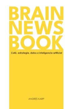 Paperback Brain News Book: Café, estrategia, datos e inteligencia artificial [Spanish] Book
