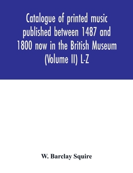 Paperback Catalogue of printed music published between 1487 and 1800 now in the British Museum (Volume II) L-Z Book