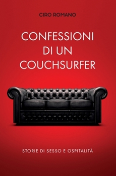 Paperback Confessioni di un couchsurfer: Storie di sesso e ospitalità [Italian] Book
