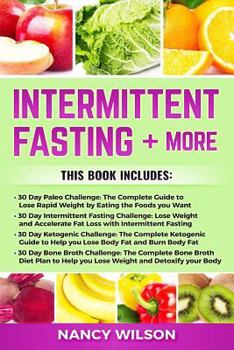 Paperback Intermittent Fasting + More: 30 Day Paleo Challenge, 30 Day Intermittent Fasting Challenge, 30 Day Ketogenic Diet, 30 Day Bone Broth Challenge Book