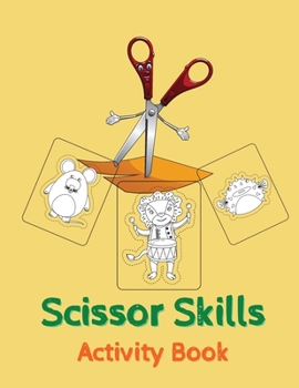 Paperback Scissor Skills Activity Book: A Fun Cutting Practice Activity Book for Toddlers and Kids ages 3-5 Preschool Cutting Book