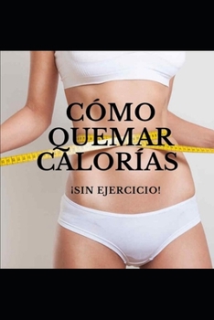 Paperback C?mo Quemar Calor?as: Sin Ejercicio [Spanish] Book