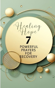 Paperback Healing Hope 7 Powerful Prayers For Recovery Book