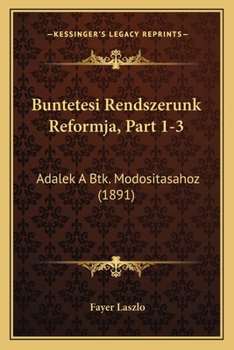 Paperback Buntetesi Rendszerunk Reformja, Part 1-3: Adalek A Btk. Modositasahoz (1891) [Hungarian] Book