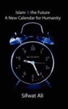 Paperback Islam Is the Future - A New Calendar for Humanity Book