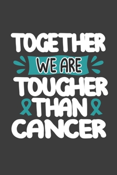 Writing About My Health Journey with Ovarian Cancer: College Ruled Notebook (Together We Are Tougher Than Cancer Teal Awareness Ribbon Cover)