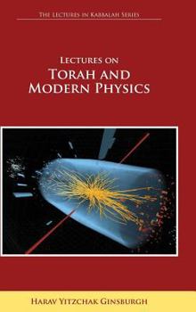 Hardcover Lectures on Torah and Modern Physics (the Lectures in Kabbalah Series) Book