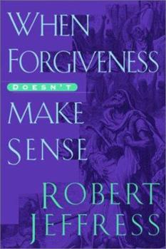 Hardcover When Forgiveness Doesn't Make Sense Book