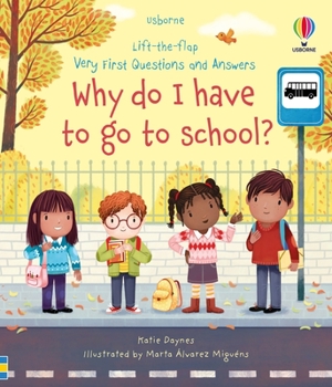 Very First Questions and Answers Why do I have to go to school?: An Empowering First Day of School Book for Kids - Book  of the Lift the Flap First Questions and Answers