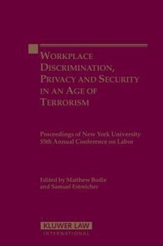 Hardcover Workplace Discrimination, Privacy and Security in an Age of Terrorism: Proceedings of the New York University 55th Annual Conference on Labor Book