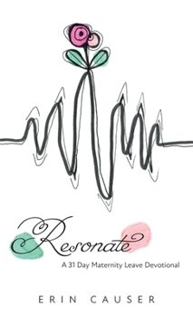 Hardcover Resonate: A 31 Day Maternity Leave Devotional Book