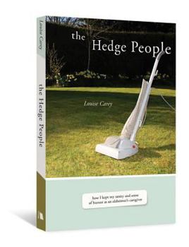The Hedge People: How I Kept My Sanity and Sense of Humor As an Alzheimer's Caregiver