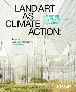 Hardcover Land Art as Climate Action: Designing the 21st Century City Park Book