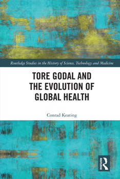 Hardcover Tore Godal and the Evolution of Global Health Book