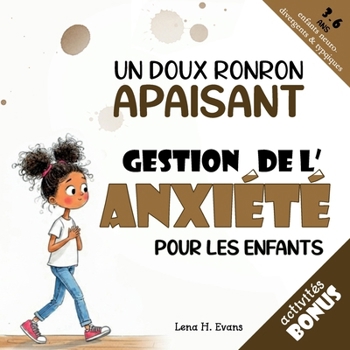 Un Doux Ronron Apaisant: Une histoire pour aider votre enfant à surmonter l’anxiété, avec des outils pratiques pour gérer l’angoisse face au changement (Aider les enfants à gérer leurs émotions)