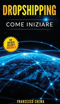 Hardcover Dropshipping: Vendo ma non spedisco, guida per iniziare il drop shipping con lista fornitori, creare un ecommerce con Shopify, vende [Italian] Book