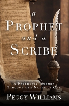A Prophet and a Scribe: A Prophetic Journey through the Names of God B0CNLGH73Z Book Cover