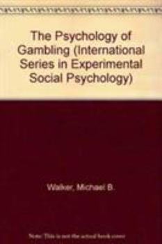The Psychology of Gambling (International Series in Social Psychology)