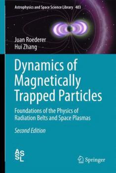 Hardcover Dynamics of Magnetically Trapped Particles: Foundations of the Physics of Radiation Belts and Space Plasmas Book