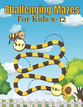 Paperback Challenging Mazes For Kids 8-12 Book