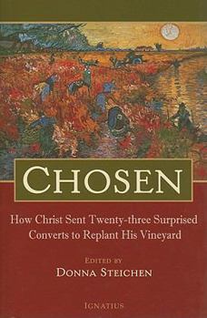 Chosen: How Christ Sent Twenty-Three Surprised Converts to Replant His Vineyard