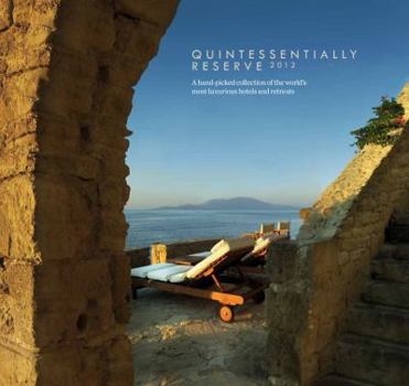 Hardcover Quintessentially Reserve: A Hand-Picked Collection of the World's Most Luxurious Hotels and Retreats Book