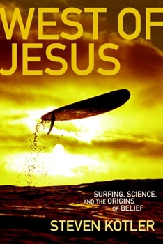 Hardcover West of Jesus: Surfing, Science and the Origins of Belief Book