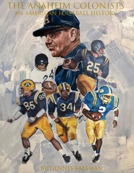 Perfect Paperback THE ANAHEIM COLONISTS - An American Football History Book