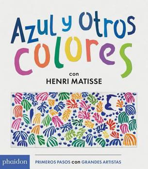 Board book Azul Y Otros Colores Con Henri Matisse (Blue and Other Colors with Henri Matisse) (Spanish Edition) [Spanish] Book