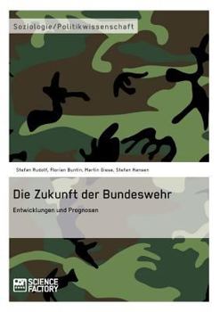 Paperback Die Zukunft der Bundeswehr: Entwicklungen und Prognosen [German] Book