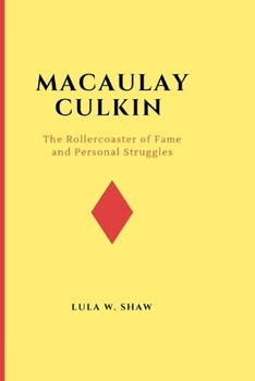 Paperback Macaulay Culkin: The Rollercoaster of Fame and Personal Struggles Book