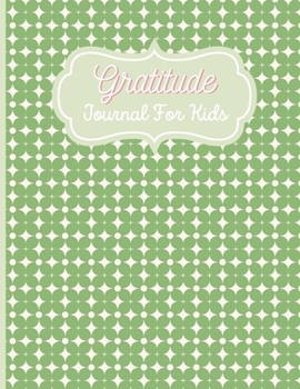 Gratitude Journal for Kids: A perfect kids gratitude journals