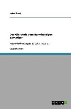 Paperback Das Gleichnis vom Barmherzigen Samariter: Methodische Exegese zu Lukas 10,25-37 [German] Book