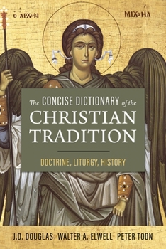 Paperback The Concise Dictionary of the Christian Tradition: Doctrine, Liturgy, History Book