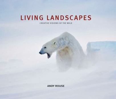 Hardcover Living Landscapes: Creative Visions of the Wild Book