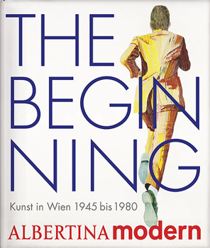 Hardcover The Beginning: Kunst in Wien 1945 Bis 1980 Book