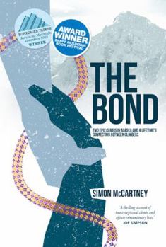 Paperback The Bond: Two epic climbs in Alaska and a lifetime's connection between climbers Book