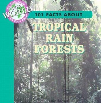 Tropical Rain Forests - Book  of the 101 Facts About Our World