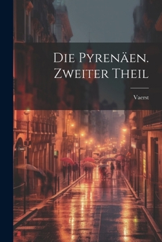Paperback Die Pyrenäen. Zweiter Theil [German] Book