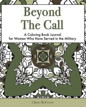 Paperback Beyond the Call: A Coloring Book Journal for Women Who Have Served in the Military Book