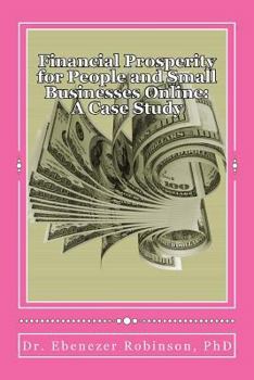 Paperback Financial Prosperity for People and Small Businesses Online: A Case Study Book