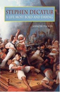 Hardcover Stephen Decatur: A Life Most Bold and Daring Book