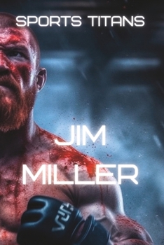 Paperback Jim Miller: Legendary UFC Warrior and Survivor Book