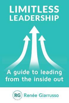 Paperback Limitless Leadership: A Guide to Leading from the Inside Out Book