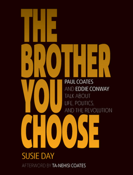 Paperback The Brother You Choose: Paul Coates and Eddie Conway Talk about Life, Politics, and the Revolution Book