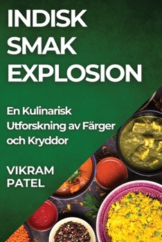 Paperback Indisk Smak Explosion: En Kulinarisk Utforskning av Färger och Kryddor [Swedish] Book