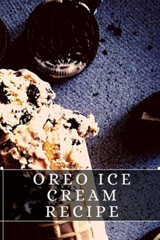 Paperback Oreo Ice Cream Recipe: The best recipes from around the world Book